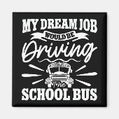 Mein Traumjob wäre es, den Schulbus zu funny zu fa Magnet (Vorne)