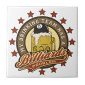 Mein trinkendes Team hat ein Billard-Problem Fliese (Vorderseite)