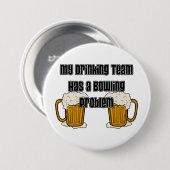 Mein trinkendes Team hat ein Bowlings-Problem Button (Vorne & Hinten)