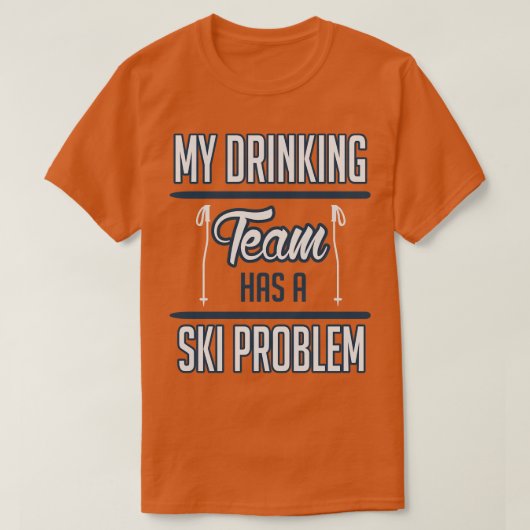 Mein Trinkerteam hat ein Skiproblem weiß T-Shirt (Design vorne)