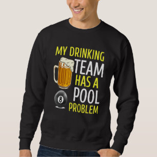 Mein Trinkteam hat ein Billardproblem bei Bar Sweatshirt