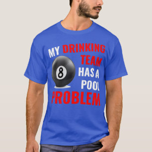 Mein Trinkteam hat ein Billardproblem bei Billard- T-Shirt