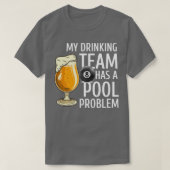 Mein Trinkteam hat ein Billardproblem bei Billard- T-Shirt (Design vorne)