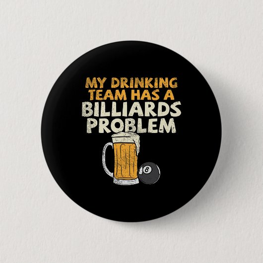 Mein Trinkteam hat ein Billardproblem Button (Vorderseite)