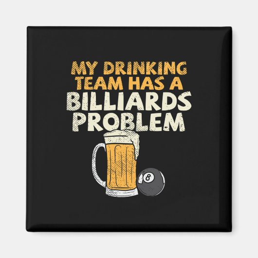 Mein Trinkteam hat ein Billardproblem Magnet (Vorne)