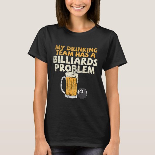 Mein Trinkteam hat ein Billardproblem T-Shirt (Vorderseite)