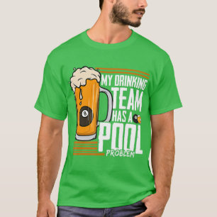 Mein Trinkteam hat ein Billardproblem T-Shirt