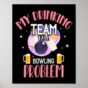 Mein Trinkteam hat ein Bowling-Problem beim Bier-T Poster