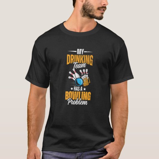 Mein Trinkteam hat ein Bowling-Problem - Bowling B T-Shirt (Vorderseite)