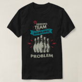 Mein Trinkteam hat ein Bowling-Problem Bowling Pla T-Shirt (Design vorne)