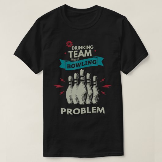 Mein Trinkteam hat ein Bowling-Problem Bowling Pla T-Shirt (Design vorne)