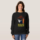 Mein Trinkteam hat ein Bowling-Problem für Bowling Sweatshirt (Vorne ganz)