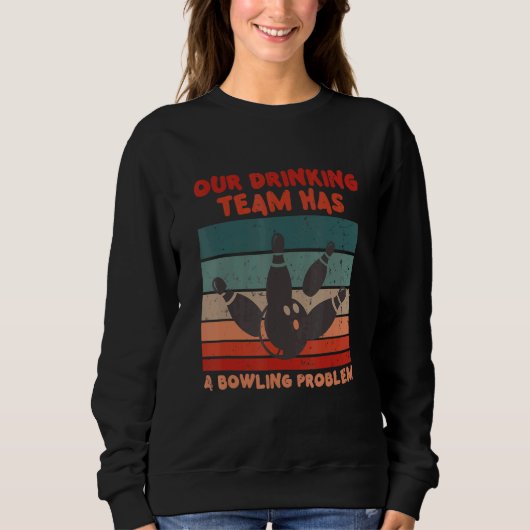 Mein Trinkteam hat ein Bowling-Problem für Bowling Sweatshirt (Vorderseite)