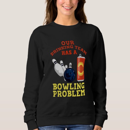 Mein Trinkteam hat ein Bowling-Problem für Bowling Sweatshirt (Vorderseite)