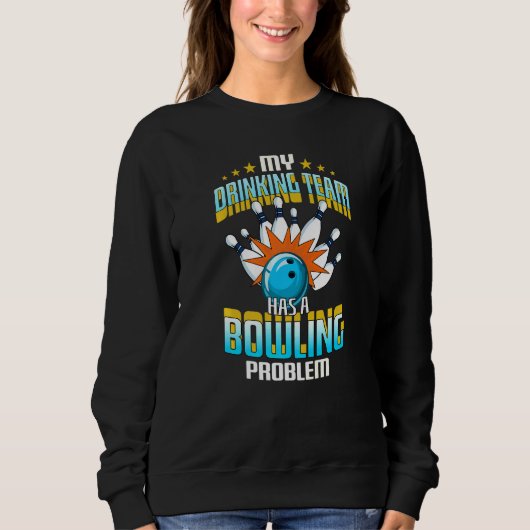Mein Trinkteam hat ein Bowling-Problem Sweatshirt (Vorderseite)
