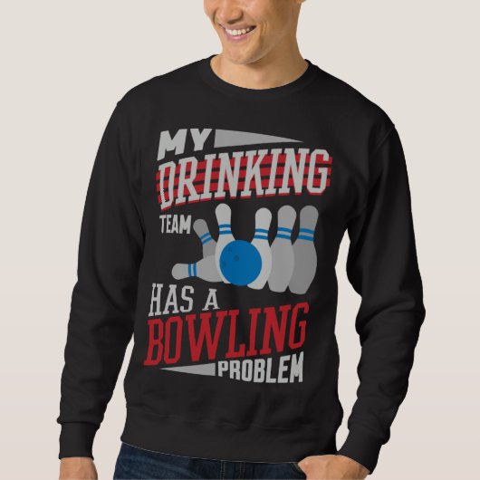 Mein Trinkteam hat ein Bowlingproblem Bowler Dri Sweatshirt (Vorderseite)