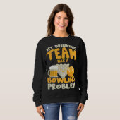 Mein Trinkteam hat ein Bowlingproblem Bowler Dri Sweatshirt (Vorne ganz)