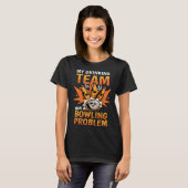 Mein Trinkteam hat ein Bowlingproblem Bowling 1 T-Shirt (Vorne ganz)