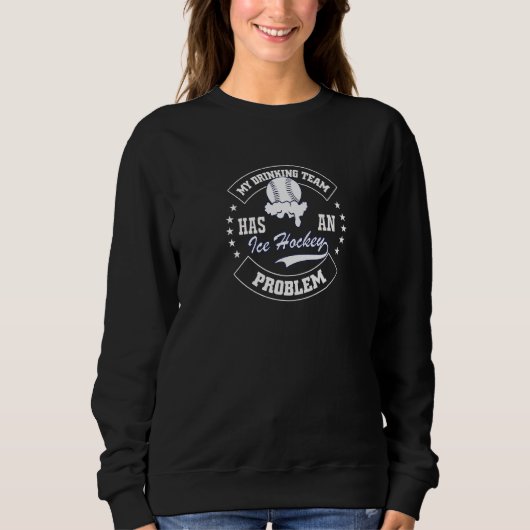 Mein Trinkteam hat ein Eishockey-Problem Sweatshirt (Vorderseite)