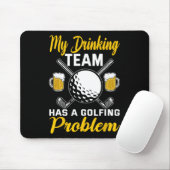 Mein Trinkteam hat ein Golfproblem Golfen  Mousepad (Mit Mouse)