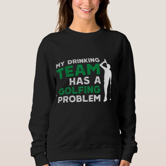 Mein Trinkteam hat ein Golfproblem Sweatshirt (Vorderseite)