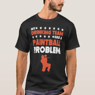Mein Trinkteam hat ein Paintball-Problem T-Shirt