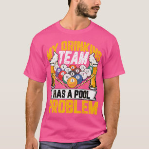 Mein Trinkteam hat ein Pool-Problem mit Billard-Bi T-Shirt