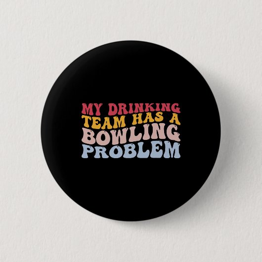 Mein Trinkteam hat ein Problem mit dem Bowling, ei Button (Vorderseite)