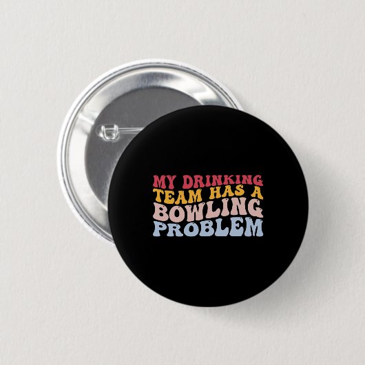 Mein Trinkteam hat ein Problem mit dem Bowling, ei Button (Vorne & Hinten)