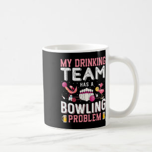 Mein Trinkteam hat ein Problem mit dem Bowling - F Kaffeetasse