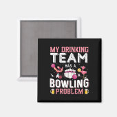 Mein Trinkteam hat ein Problem mit dem Bowling - F Magnet (Vorderseite/Rückseite)