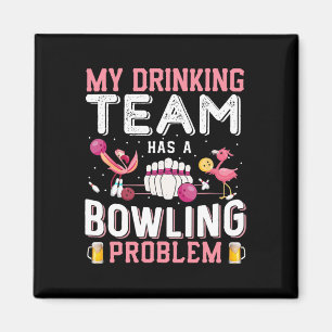 Mein Trinkteam hat ein Problem mit dem Bowling - F Magnet