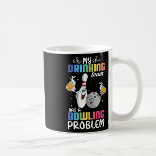 Mein Trinkteam hat ein Problem mit dem Bowling und Kaffeetasse