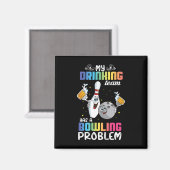 Mein Trinkteam hat ein Problem mit dem Bowling und Magnet (Vorderseite/Rückseite)