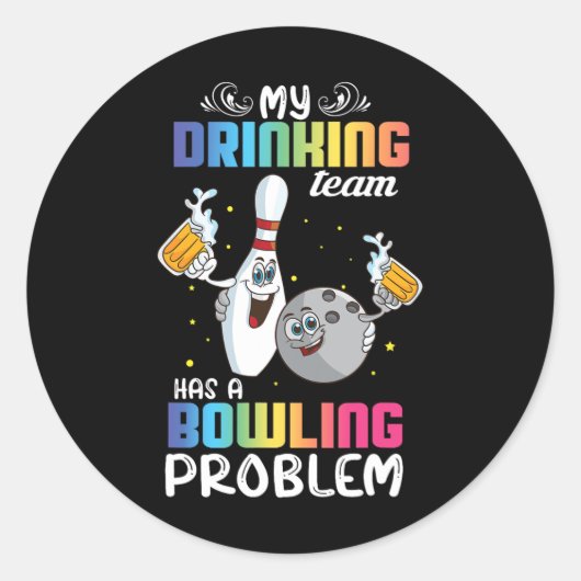 Mein Trinkteam hat ein Problem mit dem Bowling und Runder Aufkleber (Vorderseite)