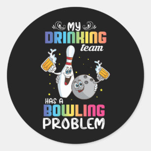 Mein Trinkteam hat ein Problem mit dem Bowling und Runder Aufkleber