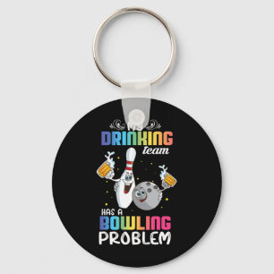 Mein Trinkteam hat ein Problem mit dem Bowling und Schlüsselanhänger