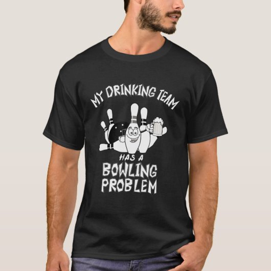Mein Trinkteam hat ein Problem mit dem Bowling Wit T-Shirt (Vorderseite)