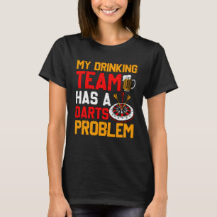 Mein Trinkteam hat ein Problem mit dem Spielverlau T-Shirt