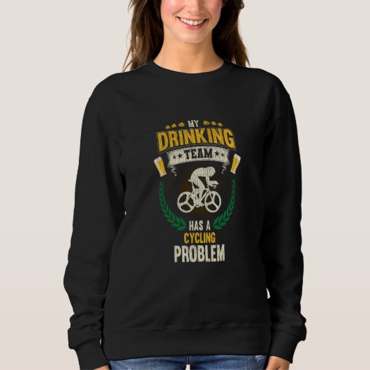 Mein Trinkteam hat ein Radfahrproblem Radfahren Sweatshirt (Vorderseite)