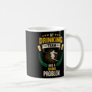 Mein Trinkteam hat ein Skiproblem Lustiger Skifahr Kaffeetasse