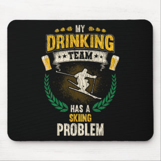 Mein Trinkteam hat ein Skiproblem Lustiger Skifahr Mousepad