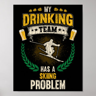 Mein Trinkteam hat ein Skiproblem Lustiger Skifahr Poster