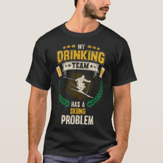 Mein Trinkteam hat ein Skiproblem Lustiger Skifahr T-Shirt