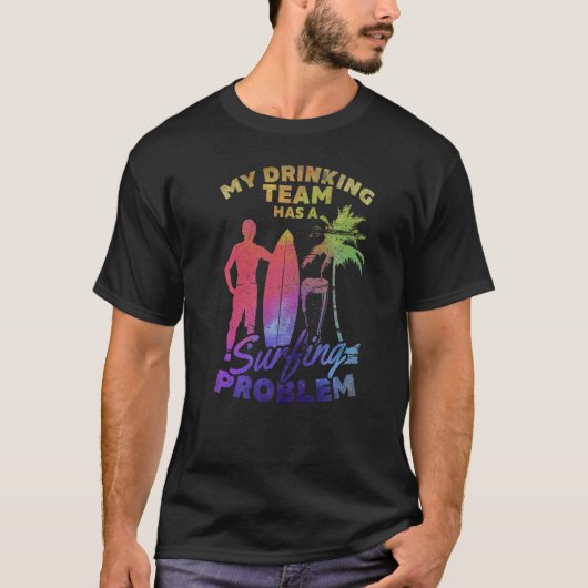 Mein Trinkteam hat ein Surfproblem T-Shirt (Vorderseite)