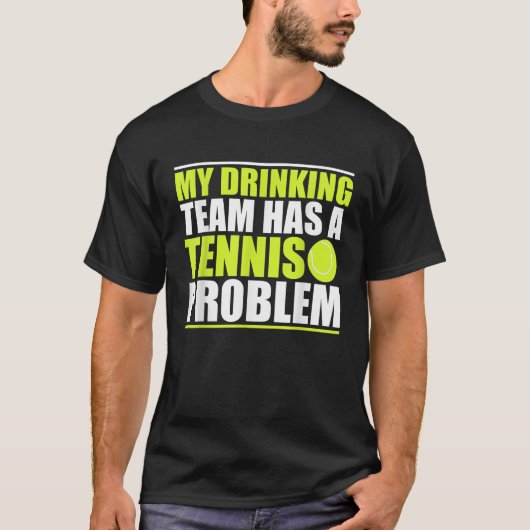 Mein Trinkteam hat ein Tennisproblem fürs Shirt (Vorderseite)