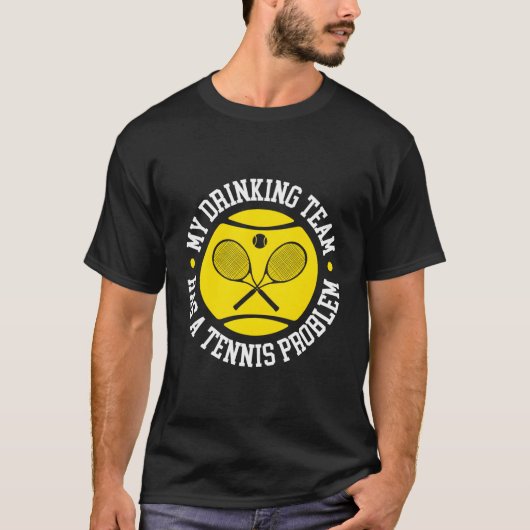 Mein Trinkteam hat ein Tennisproblem T-Shirt (Vorderseite)