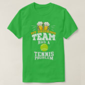 Mein Trinkteam hat ein Tennisproblem T-Shirt (Design vorne)