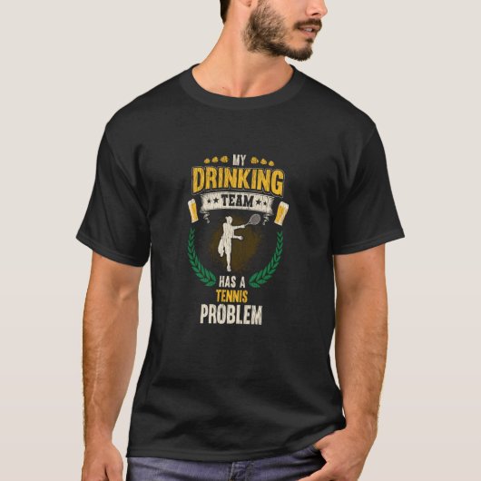 Mein Trinkteam hat ein Tennisproblem T-Shirt (Vorderseite)