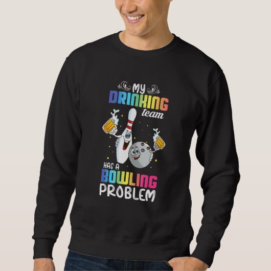 Mein Trinkteam hat einen Bowling-Problemindex Sweatshirt (Vorderseite)